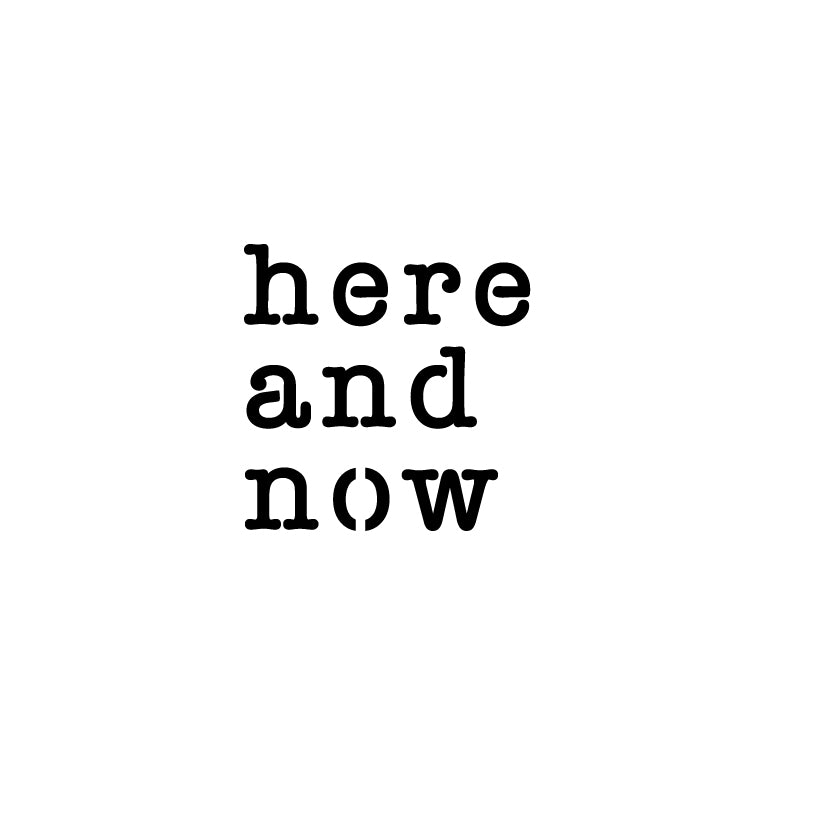 here and now